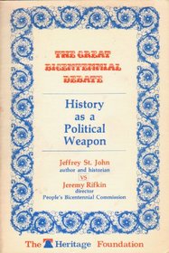 The great Bicentennial debate: History as a political weapon : a record of the debate between Jeremy Rifkin and Jeffrey St. John, held at St. Olaf's College, Minnesota, 1976