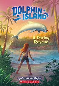 A Daring Rescue (Dolphin Island)