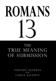 ROMANS 13: THE TRUE MEANING OF SUBMISSION