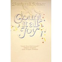 Count It All Joy!: God You Did Good! Other Stories & Prayer Poems