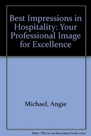 Best Impressions in Hospitality: Your Professional Image for Excellence