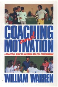 Coaching and Motivation: A Practice Guide to Maximum Athletic Performance