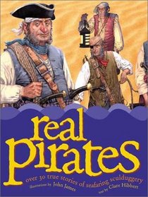 Real Pirates: Over 20 True Stories of Seafaring Sculduggery