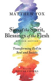 Sins of the Spirit, Blessings of the Flesh: Transforming Evil in Soul and Society (Revised Edition)