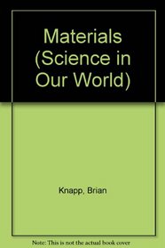 Materials (Science in Our World)