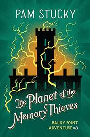 The Planet of the Memory Thieves (Balky Point Adventures)