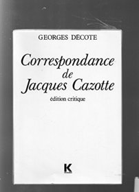 Correspondance de Jacques Cazotte: Edition critique (French Edition)