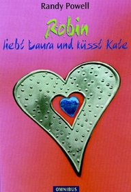 Robin liebt Laura und ksst Kate. Sonderausgabe. ( Ab 12 J.).