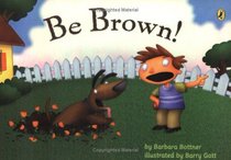 Be Brown!