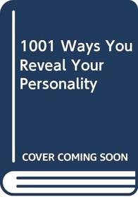 1001 Ways to Reveal Your Personality