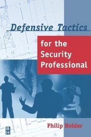 Defensive Tactics for the Security Professional