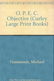 The OPEC Objective (Curley Large Print Books)