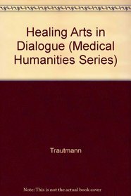 Healing Arts in Dialogue: Medicine and Literature (Medical Humanites)