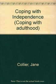 Coping with Independence (Coping with Adulthood)
