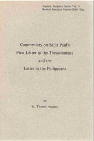 Commentary on Saint Paul's First Letter to the Thessalonians and the Letter to the Philippians (Aquinas Scripture Series, Vol 3)