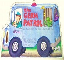 The Germ Patrol: All About Shots for Tots...... and Big Kids, Too!