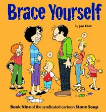 Brace Yourself: Book Nine of the Syndicated Cartoon Stone Soup
