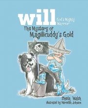 The Mystery of Magillicuddy's Gold (Will, God's Mighty Warrior, Bk 2)