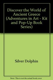 Discover the World of Ancient Greece (Adventures in Art - Kit and Pop-Up Book Series)