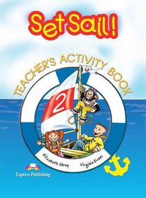 Set Sail!: Teacher's Activity Book Level 2