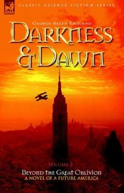 Darkness & Dawn: Beyond the Great Oblivion (Classic Science Fiction & Fantasy)