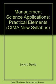 Management Science Applications: Practical Elements (CIMA New Syllabus)