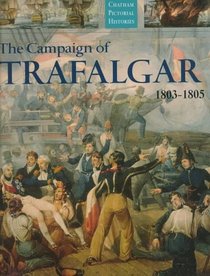 The Campaign of Trafalgar 1803-1805 (Chatham Pictories Histories)