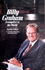 Billy Graham, Evangelist To The World: An Authorized Biography Of The Decisive Y