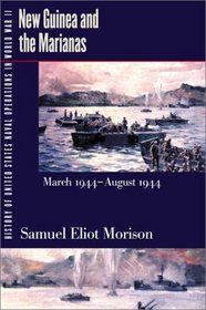 History of United States Naval Operations in World War II. Vol. 8: New Guinea and the Marianas, March 1944-August 1944 (History of United States Naval Operations in World War II)