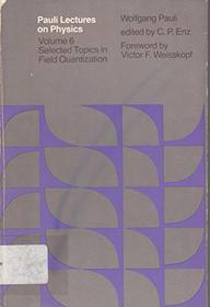Pauli Lectures on Physics: Volume 6, Selected Topics in Field Quantization