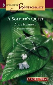 A Soldier's Quest (Luchetti Brothers, Bk 4) (Harlequin Superromance, No 1293) (Larger Print)