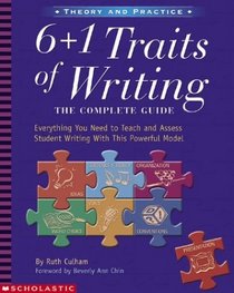 6 + 1 Traits of Writing: The Complete Guide (Grades 3 and Up)