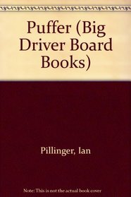 Puffer (Big Driver Board Books)