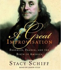 A Great Improvisation : Franklin, France, and the Birth of America (Audio CD) (Abridged)