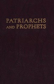 The Story of Patriarchs and Prophets | As Illustrated in the Lives of Holy Men of Old