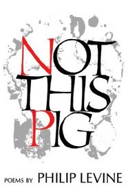 Not This Pig: Poems (Wesleyan Poetry Program)