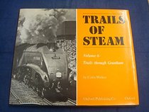 Trails of Steam: Trails Through Grantham v. 6 (Trails of steam ; v. 6)