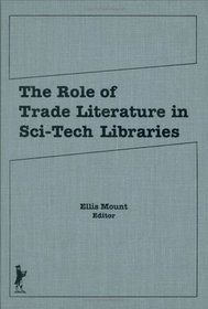 The Role of Trade Literature in Sci-Tech Libraries