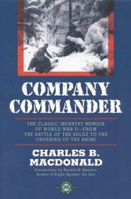 Company Commander : The Classic Infantry Memoir of World War II