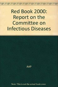 2000 Red Book Report on the Committee of Infectious Diseases (Red Book: American Academy of Pediatrics)
