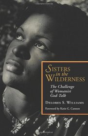 Sisters in the Wilderness: The Challenge of Womanist God-Talk