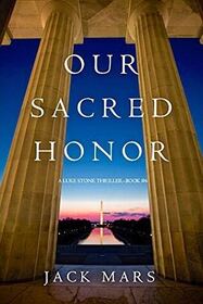 Our Sacred Honor (A Luke Stone Thriller?Book 6)