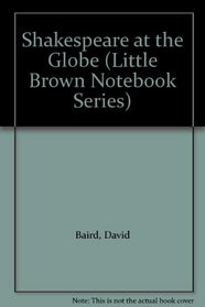 Shakespeare at the Globe (Little Brown Notebook Series)