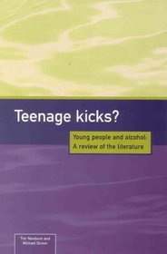 Teenage Kicks?: Young People and Alcohol: a Review of the Literature