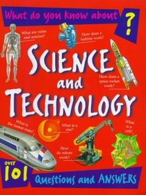 What Do You Know About Science and Technology?: Over 101 Questions and Answers (What Do You Know About?)