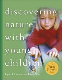 Discovering Nature with Young Children : Part of the Young Scientist Series (The Young Scientist Series)
