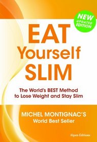 Eat Yourself Slim: The World's Best Method to Lose Weight and Stay Slim