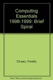 Computing Essentials 1998-1999: Brief Spiral