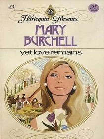 Yet Love Remains (Harlequin Presents, No 83)
