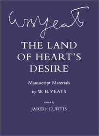 The Land of Heart's Desire: Manuscript Materials (Cornell Yeats)